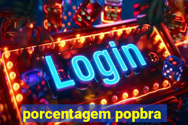 porcentagem popbra